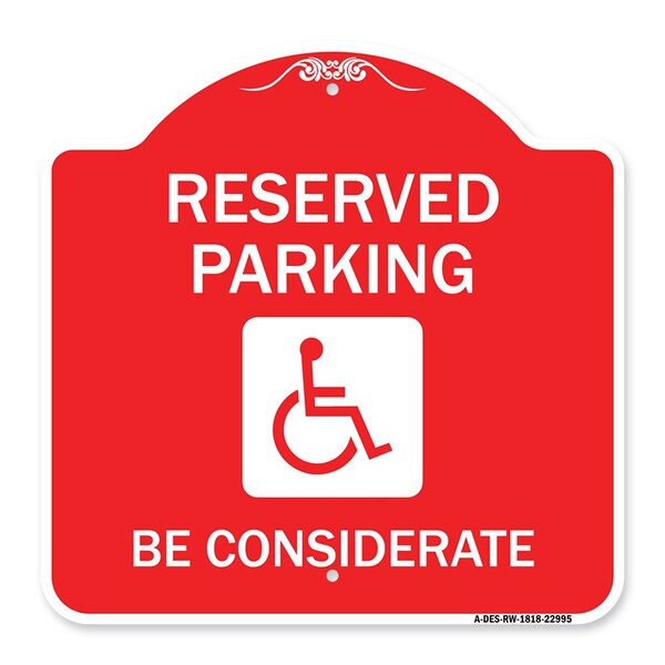 Reserved Parking-W/ Handicap Considerate, Red & White Aluminum Sign, 18" x 18", RW-1818-22995